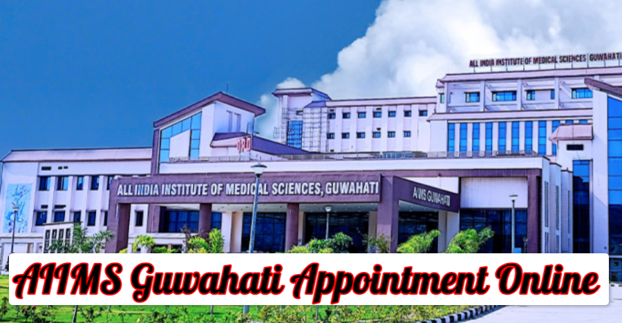 AIIMS Guwahati Appointment Online @aiimsguwahati.ac.in OPD Timings & Contact Number