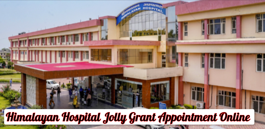 Himalayan Hospital Jolly Grant Appointment Online