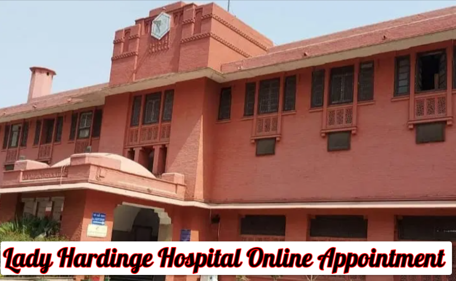 Lady Hardinge Hospital Online Appointment, OPD Timings & Schedule, Contact Number