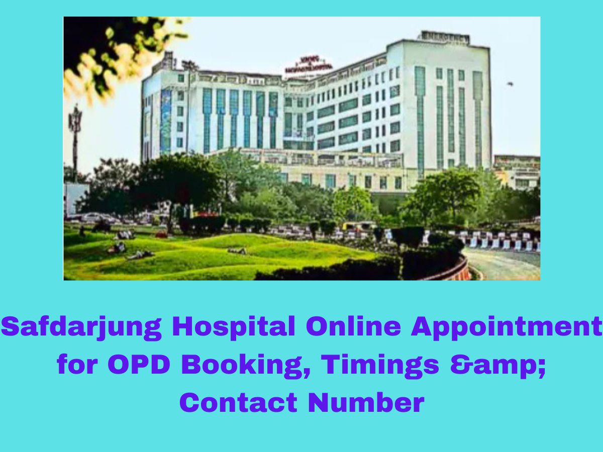 Safdarjung Hospital Online Appointment for OPD Booking, Timings & Contact Number