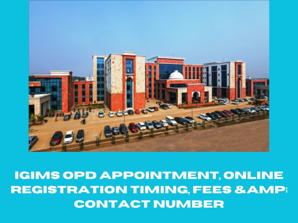 IGIMS OPD Appointment, Online Registration Timing, Fees & Contact Number