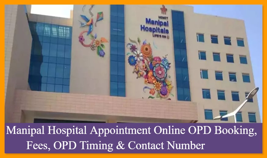 Manipal Hospital Appointment Online OPD Booking, Fees, OPD Timing & Contact Number