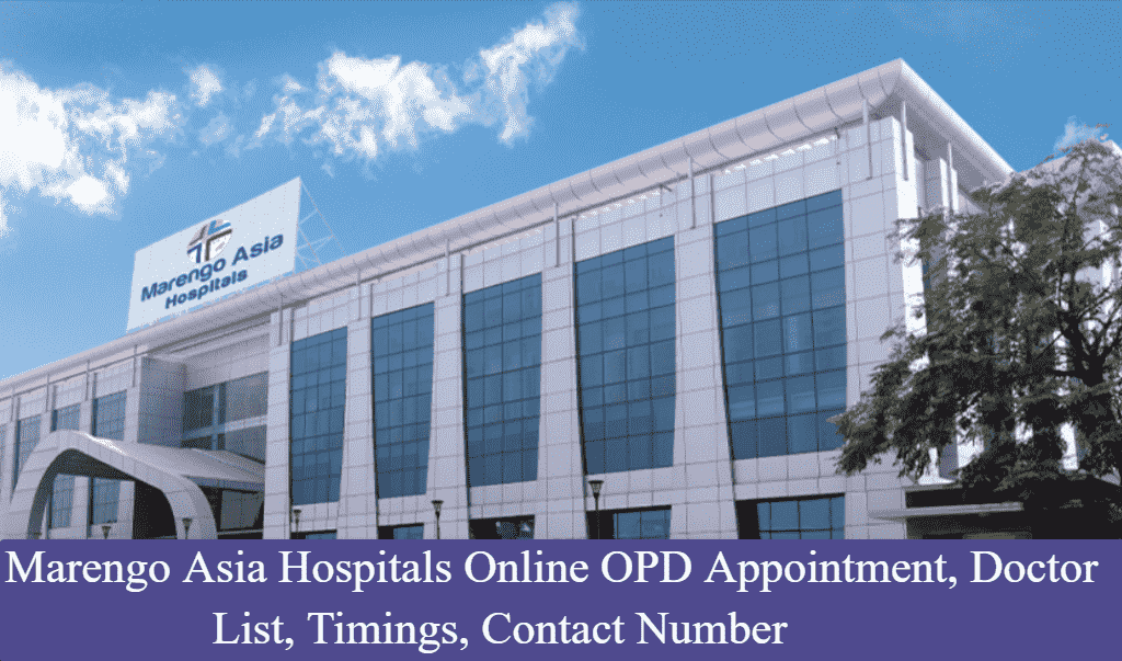 Marengo Asia Hospitals Online OPD Appointment, Doctor List, Timings, Contact Number