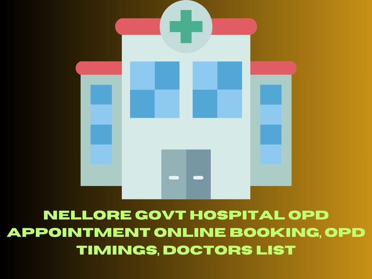 Nellore Govt Hospital OPD Appointment Online Booking, OPD Timings, Doctors List