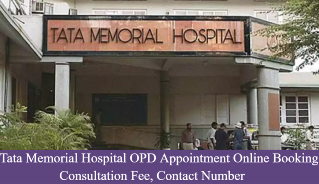 Tata Memorial Hospital OPD Appointment Online Booking, Consultation Fee, Contact Number