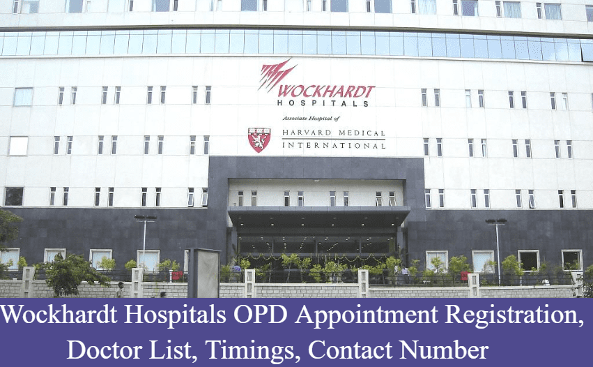 Wockhardt Hospitals OPD Appointment Registration, Doctor List, Timings, Contact Number