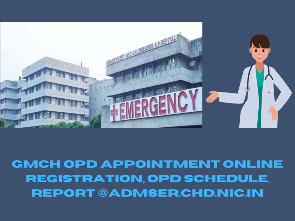 GMCH 32 Appointment Online Registration, OPD Schedule, Report @admser.chd.nic.in