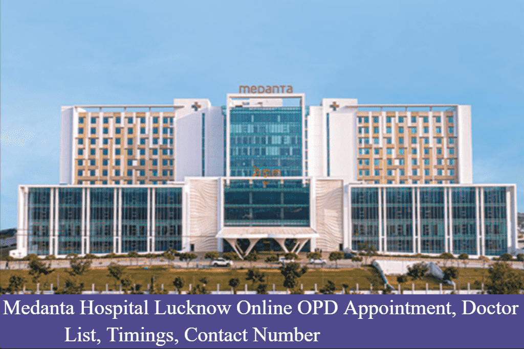 Medanta Hospital Lucknow Online OPD Appointment, Doctor List, Timings, Contact Number