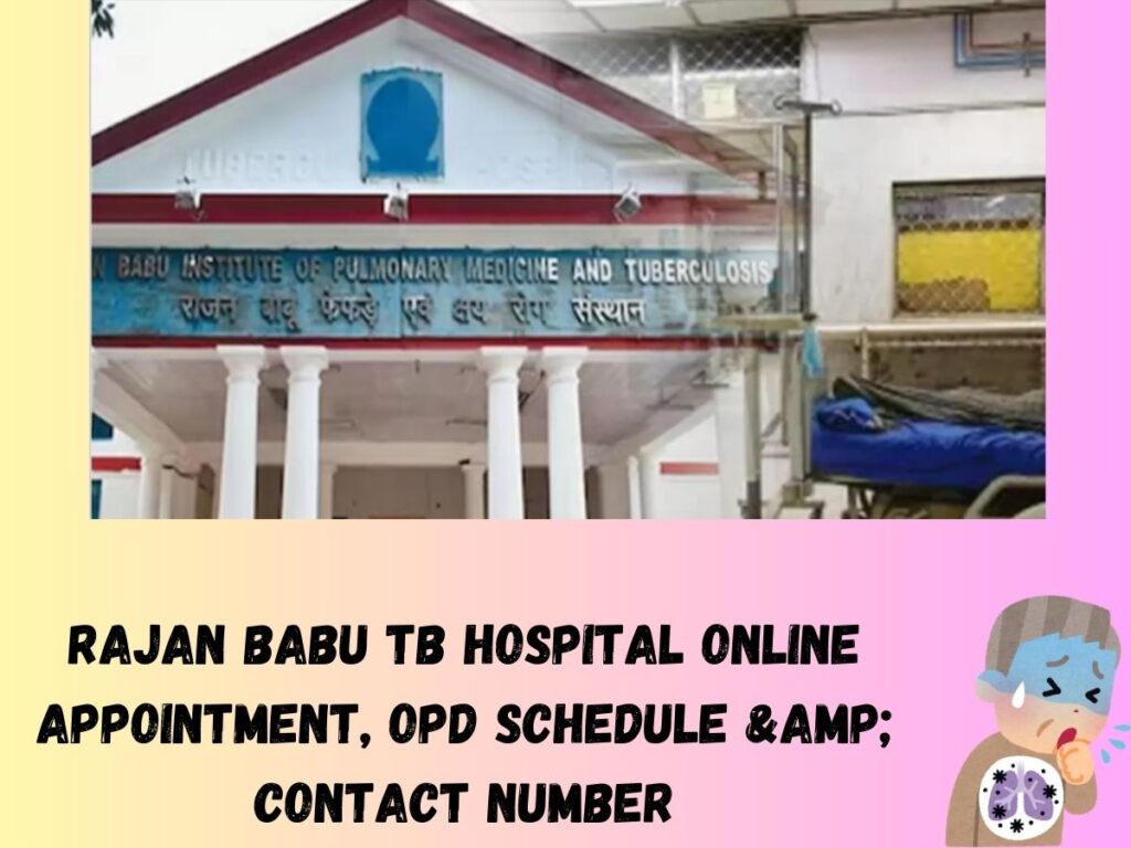 Rajan Babu TB Hospital Online Appointment, OPD Schedule & Contact Number